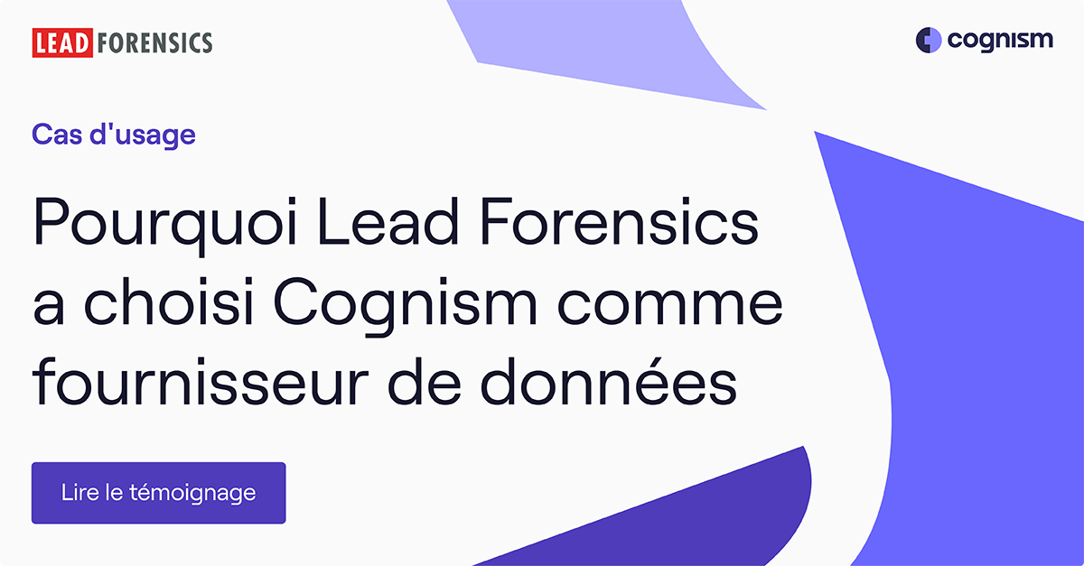 Pourquoi Lead Forensics a choisi les données de Cognism